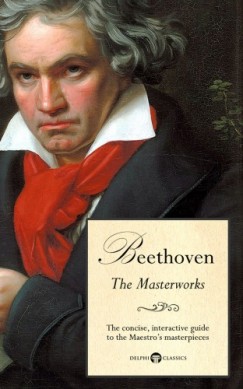 Ludwig Van Beethoven - Delphi Masterworks of Ludwig van Beethoven (Illustrated)
