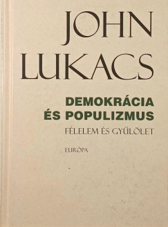 John Lukacs - Demokr�cia �s populizmus