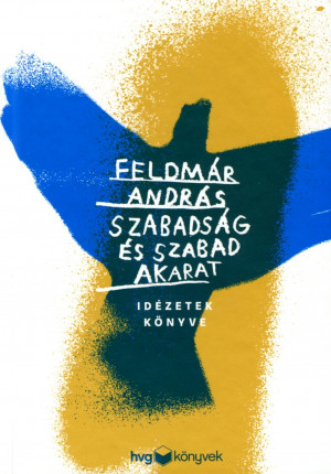 Feldm�r Andr�s - Szabads�g �s szabad akarat