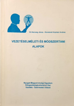 Herczeg János - Kocsisné Kópházi Andrea - Vezetéselméleti és módszertani alapok