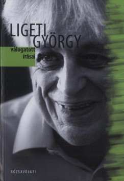 Ligeti Gyrgy - Kerkfy Mrton   (Szerk.) - Ligeti Gyrgy vlogatott rsai