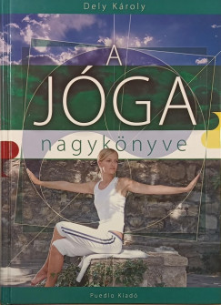 Dely Károly - A jóga nagykönyve