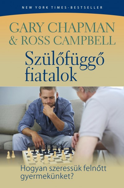 Ross Campbell - Gary Chapman - Szülőfüggő fiatalok