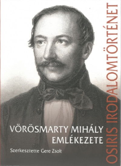 Gere Zsolt  (Szerk.) - Vörösmarty Mihály emlékezete