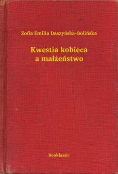 Zofia Emilia Daszyńska-Golińska - Kwestia kobieca a małżeństwo