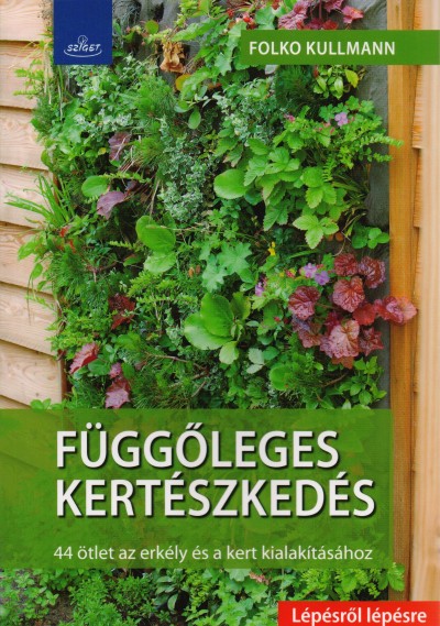 Dr. Folko Kullmann - Függõleges kertészkedés