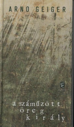 Arno Geiger - A sz�m�z�tt �reg kir�ly