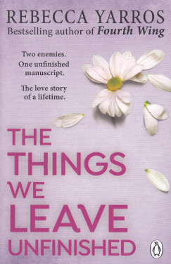 Rebecca Yarros - The Things We Leave Unfinished