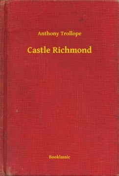 Anthony Trollope - Castle Richmond