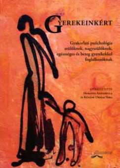 Hornyi Annabella   (Szerk.) - Ksn Ormai Vera   (Szerk.) - Gyerekeinkrt