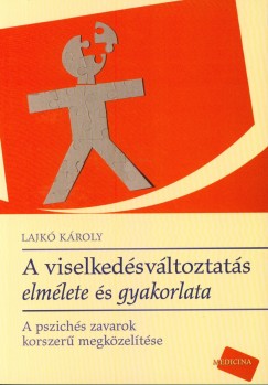 Lajk Kroly - A viselkedsvltoztats elmlete s gyakorlata