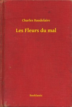 Charles Baudelaire - Baudelaire Charles - Les Fleurs du mal