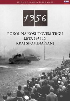 Nmeth Csaba - Az 1956-os Kossuth tri sortz s emlkhelye (szlovn nyelven)