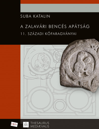 Suba Katalin - A zalavári bencés apátság 11. századi kõfaragványai