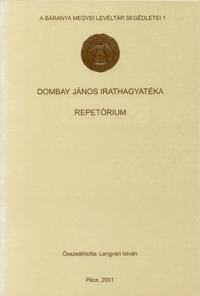 Lengvári István  (Szerk.) - Dombay János irathagyatéka - Repertórium