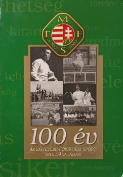 100 év az egyetemi-főiskolai sport szolgálatában