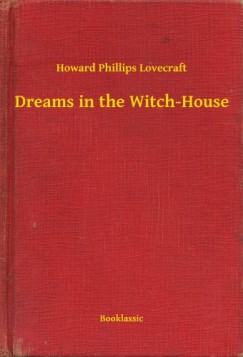 Howard Phillips Lovecraft - Dreams in the Witch-House