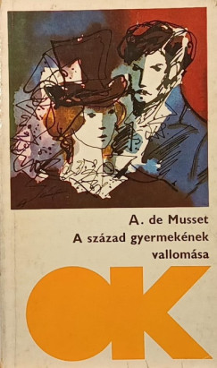Alfred De Musset - A század gyermekének vallomása