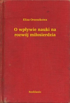 Eliza Orzeszkowa - O wpywie nauki na rozwj miosierdzia