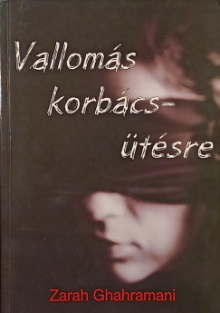 Zarah Ghahramani - Vallomások korbácsütésre