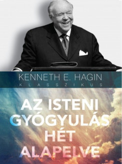Kenneth E. Hagin - Hagin Kenneth E. - Az isteni gygyuls ht alapelve