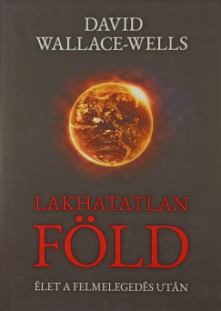 David Wallace-Wells - Lakhatatlan föld