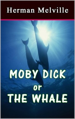 Herman Melville - Moby Dick or The Whale