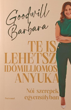 Goodwill Barbara - Te is lehetsz id�milliomos anyuka