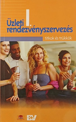 Arany Edit - Hajnal Tamás - Kőrössy Zoltán - Nagy Gábor - Novák Zsuzsa - Novák László - Tomecskó Erika - Üzleti rendezvényszervezés I.