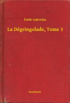 Gaboriau mile - mile Gaboriau - La Dgringolade, Tome 3
