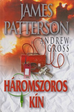 Andrew Gross - James Patterson - Háromszoros kín