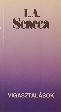 Lucius Annaeus Seneca - Vigasztalsok
