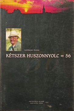 Callmeyer Ferenc - Kétszer huszonnyolc = 56