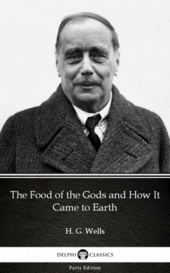 H. G. Wells - The Food of the Gods and How It Came to Earth by H. G. Wells (Illustrated)