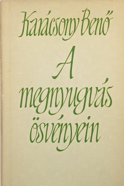 Karácsony Benő - A megnyugvás ösvényein