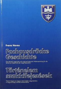 Franz Heves - Fachausdrcke Geschichte - Trtnelmi szakkifejezsek