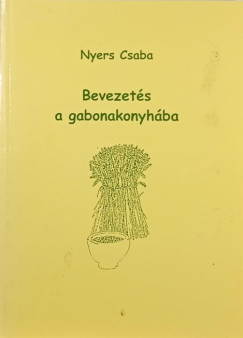 Nyers Csaba - Bevezets a gabonakonyhba