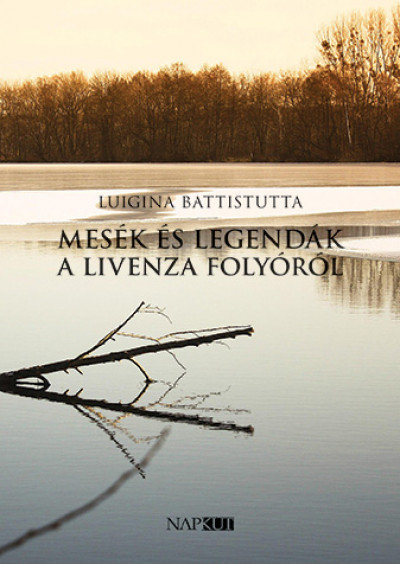 Luigina Battistutta - Mesék és legendák a Livenza folyóról