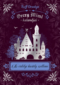 Ruff Orsolya - Orczy Mimi kalandjai 5. - Az erd�lyi kast�ly szelleme