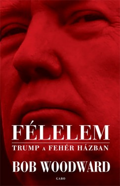 Bob Woodward - Flelem - Trump a Fehr Hzban