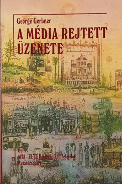 George Gerbner - A média rejtett üzenete