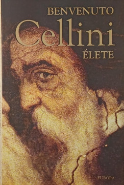 Benvenuto Cellini - Benvenuto Cellini élete