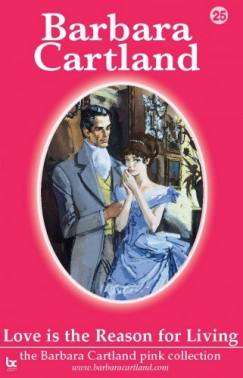 Barbara Cartland - Love Is The Reason For Living