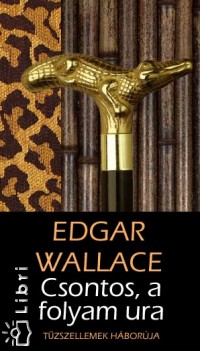 Edgar Wallace - Csontos, a folyam ura