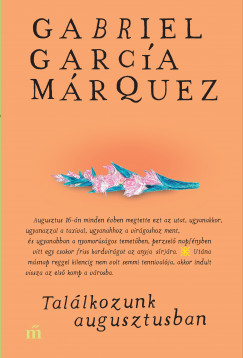Gabriel Garca Mrquez - Tallkozunk augusztusban