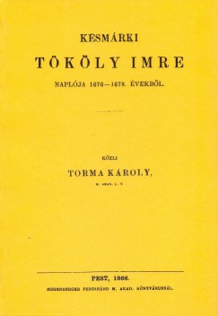 Torma K�roly - K�sm�rki Th�k�ly Imre napl�ja 1676-1678. �vekb�l