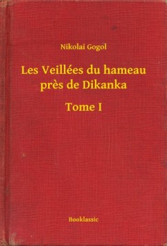 Nikolai Gogol - Les Veilles du hameau pr?s de Dikanka - Tome I