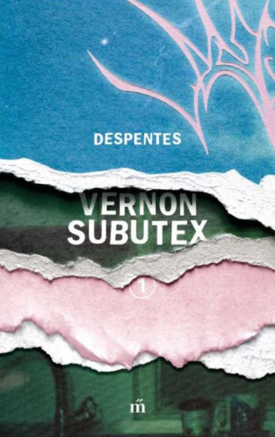 Virginie Despentes - Vernon Subutex 1-3.
