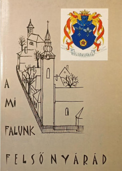 A mi falunk Felsőnyárád