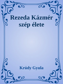 Krdy Gyula - Rezeda Kzmr szp lete